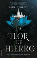 LA FLOR DE HIERRO. LAS CRÓNICAS DE LA BRUJA NEGRA VOL. II | 9788417805753 | FOREST, LAURIE | Galatea Llibres | Librería online de Reus, Tarragona | Comprar libros en catalán y castellano online