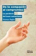 DE LA COMPASIÓN AL COMPROMISO. LA PARÁBOLA DEL BUEN SAMARITANO | 9788427716384 | PAGLIA, VINCENZO | Galatea Llibres | Librería online de Reus, Tarragona | Comprar libros en catalán y castellano online