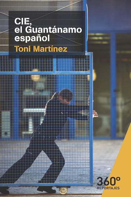 CIE. EL GUANTANAMO ESPAÑOL | 9788491163794 | MARTINEZ,TONI | Galatea Llibres | Librería online de Reus, Tarragona | Comprar libros en catalán y castellano online