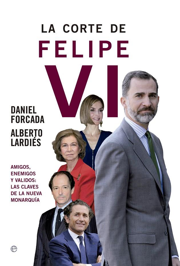 LA CORTE DE FELIPE VI | 9788490604496 | FOLCADA, DANIEL/LARDIÉS GALARRETA, ALBERTO | Galatea Llibres | Llibreria online de Reus, Tarragona | Comprar llibres en català i castellà online