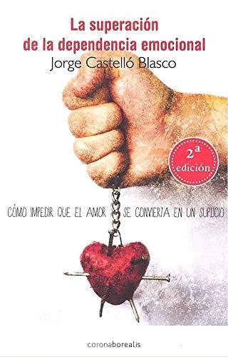 SUPERACIÓN DE LA DEPENDENCIA EMOCIONAL, LA 2ª EDICIÓN | 9788412129700 | CASTELLÓ BLASCO, JORGE | Galatea Llibres | Llibreria online de Reus, Tarragona | Comprar llibres en català i castellà online