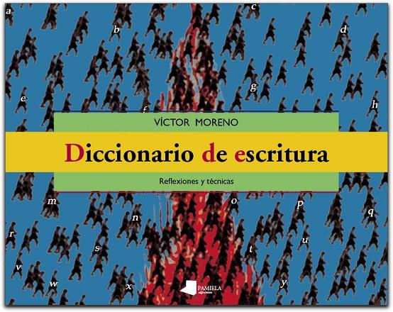 DICCIONARIO DE ESCRITURA : REFLEXIONES Y TECNICAS | 9788476814499 | MORENO BAYONA, VICTOR | Galatea Llibres | Librería online de Reus, Tarragona | Comprar libros en catalán y castellano online