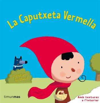 LA CAPUTXETA VERMELLA (AMB TEXTURES) | 9788499320106 | GUIBBAUD, CHRISTIAN | Galatea Llibres | Librería online de Reus, Tarragona | Comprar libros en catalán y castellano online