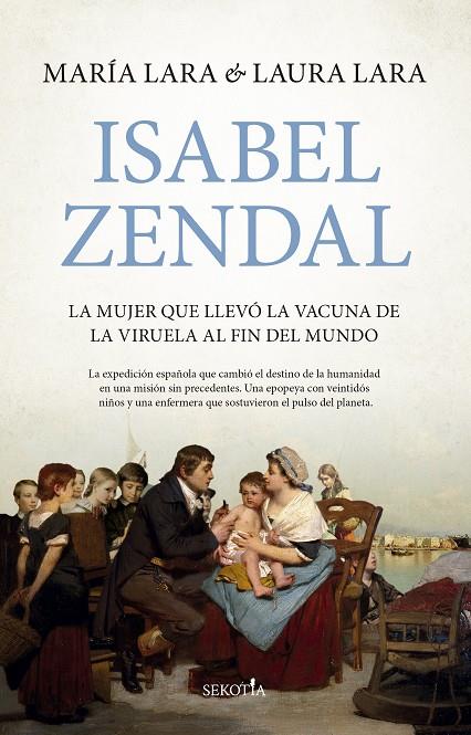 ISABEL ZENDAL LA MUJER QUE LLEVÓ LA VACUNA DE LA VIRUELA AL FIN DEL MUNDO | 9791387812447 | LARA, MARIA / LARA MARTÍNEZ, LAURA | Galatea Llibres | Llibreria online de Reus, Tarragona | Comprar llibres en català i castellà online