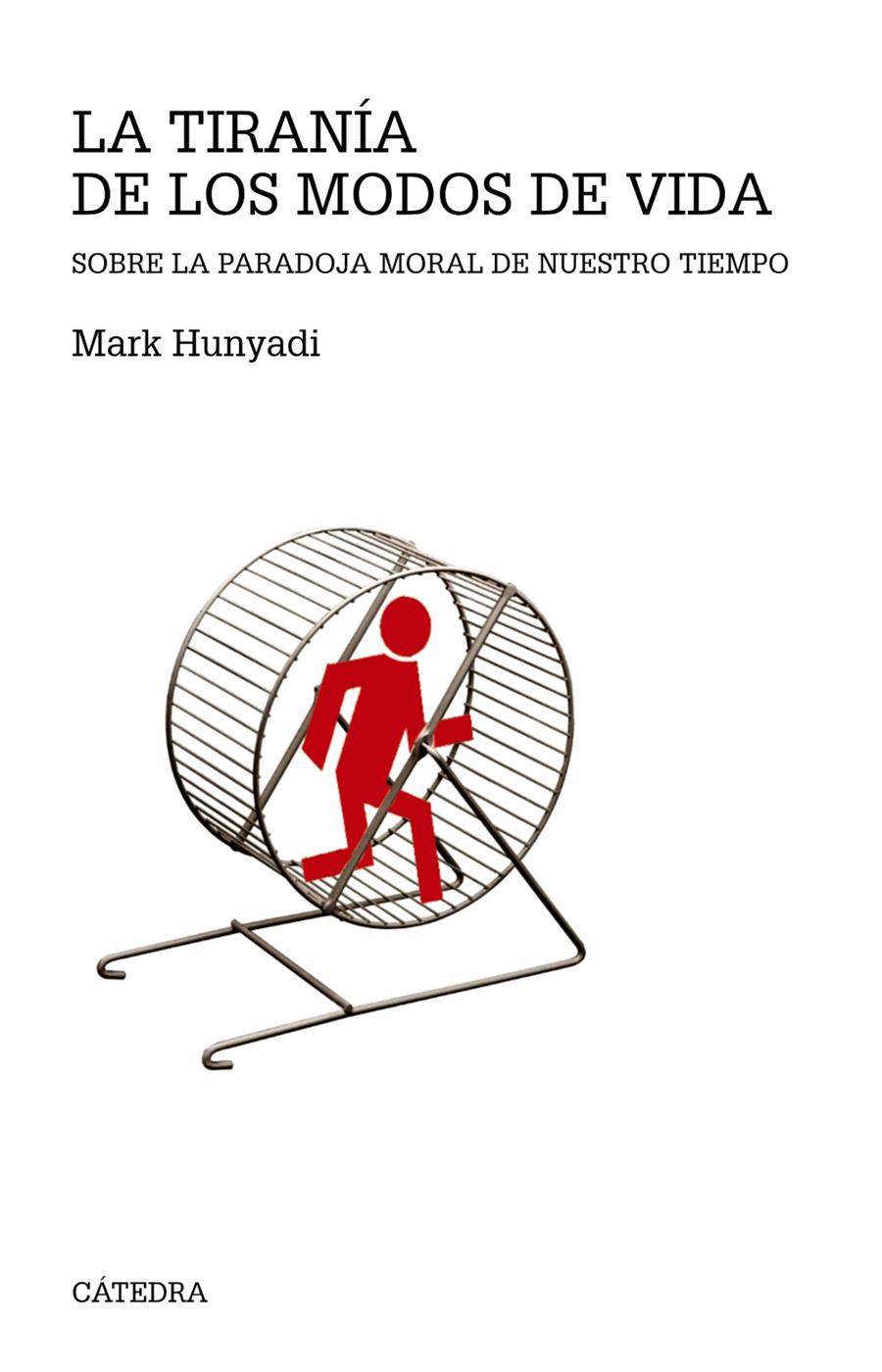 LA TIRANÍA DE LOS MODOS DE VIDA | 9788437634654 | HUNYADI, MARK | Galatea Llibres | Llibreria online de Reus, Tarragona | Comprar llibres en català i castellà online