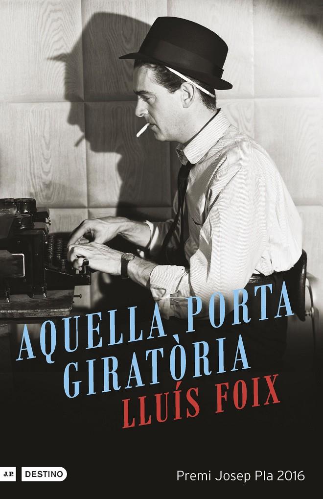AQUELLA PORTA GIRATÒRIA (PREMI JOSEP PLA 2016) | 9788497102612 | FOIX, LLUÍS | Galatea Llibres | Librería online de Reus, Tarragona | Comprar libros en catalán y castellano online