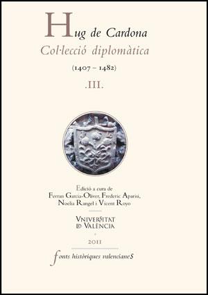 HUG DE CARDONA, III COL.LECCIO DIPLOMATICA 1407-1482 | 9788437081113 | FERRAN GARCIA-OLIVER, FREDERIC APARISI, NOELIA RANGEL, VICENT ROYO, EDS. | Galatea Llibres | Librería online de Reus, Tarragona | Comprar libros en catalán y castellano online