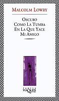 OSCURO COMO LA TUMBA EN LA QUE YACE MI AMIGO | 9788483108154 | LOWRY, MALCOLM | Galatea Llibres | Librería online de Reus, Tarragona | Comprar libros en catalán y castellano online