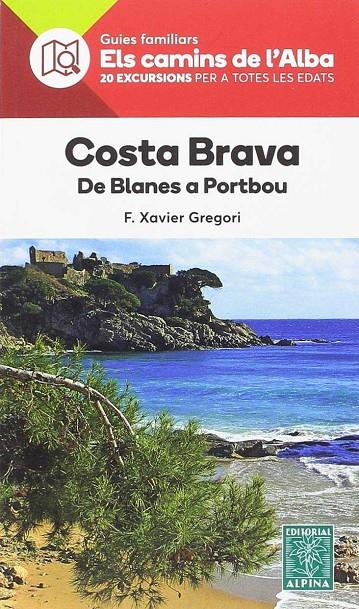 COSTA BRAVA DE BLANES A PORTBOU. ELS CAMINS DE L'ALBA 28 | 9788480907354 | GREGORI, XAVIER | Galatea Llibres | Librería online de Reus, Tarragona | Comprar libros en catalán y castellano online