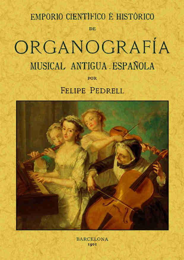 EMPORIO CIENTÍFICO E HISTÓRICO DE ORGANOGRAFÍA MUSICAL ANTIGUA ESPAÑOLA | 9788490014462 | PEDRELL, FELIPE | Galatea Llibres | Librería online de Reus, Tarragona | Comprar libros en catalán y castellano online