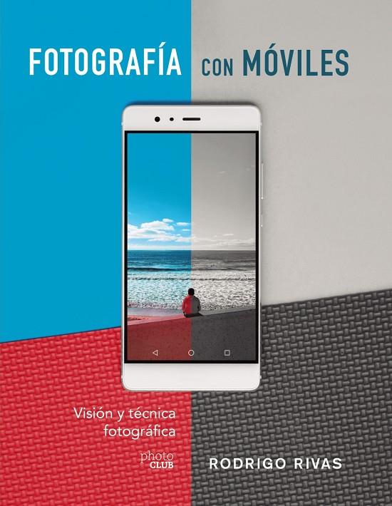 FOTOGRAFÍA CON MÓVILES. VISIÓN Y TÉCNICA FOTOGRÁFICA | 9788441541979 | RIVAS, RODRIGO | Galatea Llibres | Librería online de Reus, Tarragona | Comprar libros en catalán y castellano online