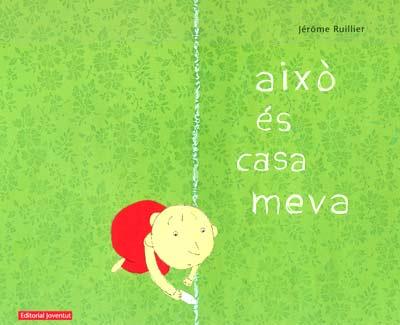 AIXO ES CASA MEVA | 9788426136886 | RUILLIER, JEROME | Galatea Llibres | Librería online de Reus, Tarragona | Comprar libros en catalán y castellano online