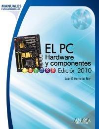 EL PC. HARDWARE Y COMPONENTES. 2010 | 9788441527171 | HERRERÍAS REY, JUAN ENRIQUE | Galatea Llibres | Llibreria online de Reus, Tarragona | Comprar llibres en català i castellà online