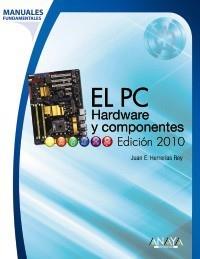 PC, EL. HARDWARE Y COMPONENTES. EDICIÓN 2010 | 9788441527171 | HERRERÍAS REY, JUAN ENRIQUE | Galatea Llibres | Librería online de Reus, Tarragona | Comprar libros en catalán y castellano online