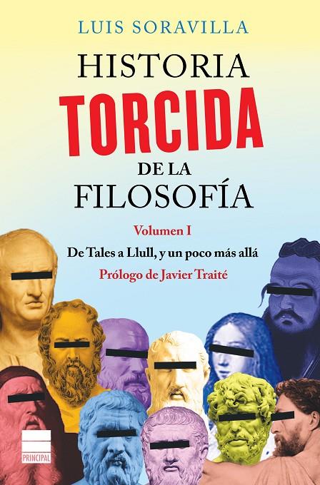 HISTORIA TORCIDA DE LA FILOSOFÍA. VOL. 1 DE TALES A LLULL, Y UN POCO MÁS ALLÁ | 9788416223572 | SORAVILLA, LUIS | Galatea Llibres | Librería online de Reus, Tarragona | Comprar libros en catalán y castellano online