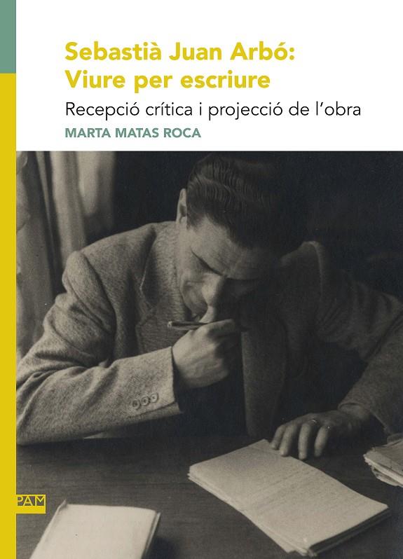 SEBASTIÀ JUAN ARBÓ: VIURE PER ESCRIURE | 9788491912989 | MARTA MATAS ROCA | Galatea Llibres | Llibreria online de Reus, Tarragona | Comprar llibres en català i castellà online