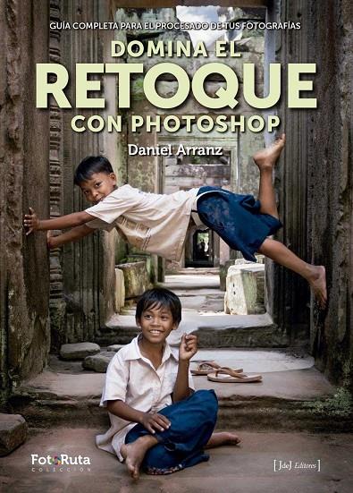 DOMINA EL RETOQUE CON PHOTOSHOP | 9788415131885 | ARRANZ MOLINERO, DANIEL | Galatea Llibres | Librería online de Reus, Tarragona | Comprar libros en catalán y castellano online