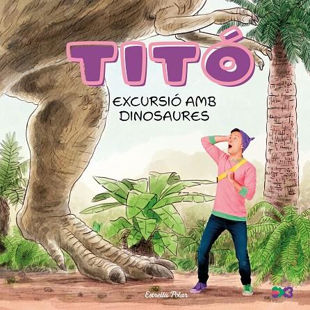 TITÓ. EXCURSIÓ AMB DINOSAURES | 9791387903176 | JIMÉNEZ CARBÓ, CRISTINA | Galatea Llibres | Llibreria online de Reus, Tarragona | Comprar llibres en català i castellà online