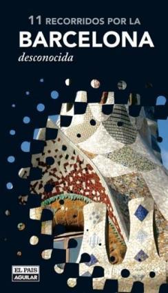 11 RECORRIDOS POR LA BARCELONA DESCONOCIDA | 9788403510654 | RUIZ, YOLANDA/BALASCH, ENRIC | Galatea Llibres | Librería online de Reus, Tarragona | Comprar libros en catalán y castellano online