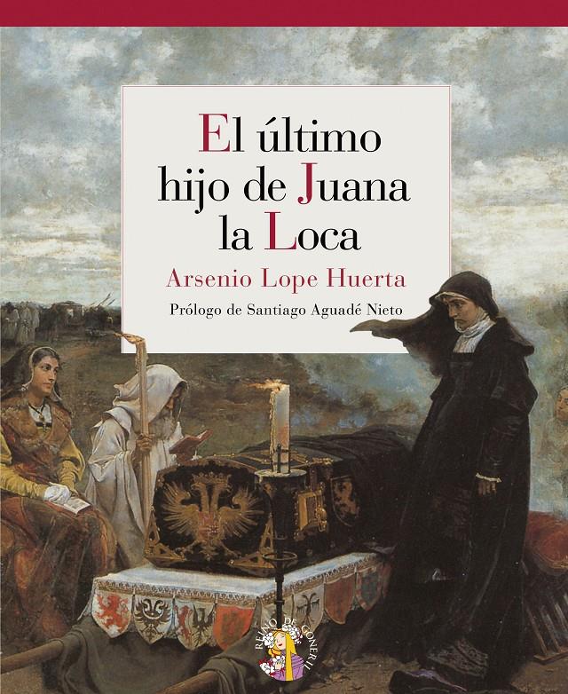 ÚLTIMO HIJO DE JUANA LA LOCA | 9788493692940 | LOPE HUERTA, ARSENIO | Galatea Llibres | Librería online de Reus, Tarragona | Comprar libros en catalán y castellano online