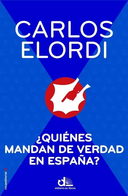 QUIÉNES MANDAN DE VERDAD EN ESPAÑA? | 9788499186474 | ELORDI, CARLOS | Galatea Llibres | Llibreria online de Reus, Tarragona | Comprar llibres en català i castellà online