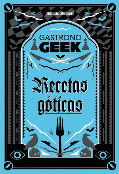 GASTRONOGEEK.  RECETAS GÓTICAS | 9788410301306 | VILLANOVA, THIBAUD | Galatea Llibres | Llibreria online de Reus, Tarragona | Comprar llibres en català i castellà online