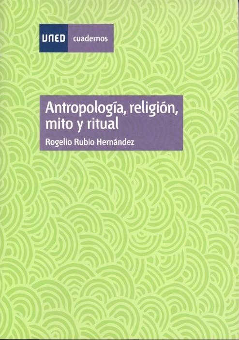 ANTROPOLOGIA: RELIGION, MITO O RITUAL | 9788436223163 | RUBIO HERNANDEZ, ROGELIO | Galatea Llibres | Librería online de Reus, Tarragona | Comprar libros en catalán y castellano online