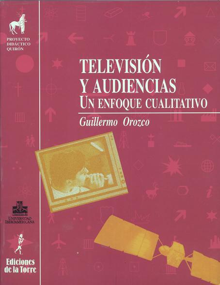 TELEVISION Y AUDIENCIAS.UN ENFOQUE CUALITATIVO | 9788479601751 | OROZCO, GUILLERMO | Galatea Llibres | Librería online de Reus, Tarragona | Comprar libros en catalán y castellano online