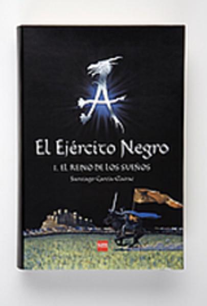 EJERCITO NEGRO 1: EL REINO DE LOS SUEÑOS | 9788467511536 | GARCIA-CLAIRAC, SANTIAGO | Galatea Llibres | Llibreria online de Reus, Tarragona | Comprar llibres en català i castellà online