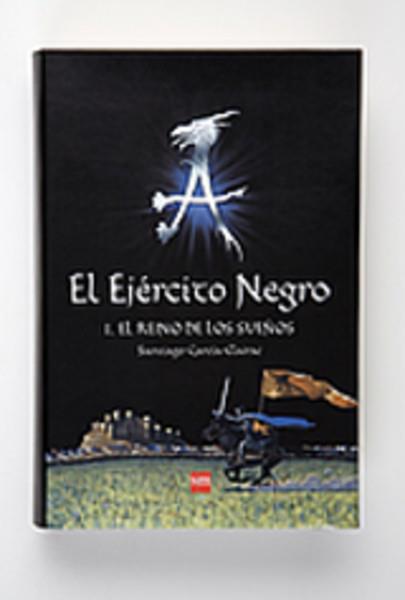 EJERCITO NEGRO 1: EL REINO DE LOS SUEÑOS | 9788467511536 | GARCIA-CLAIRAC, SANTIAGO | Galatea Llibres | Librería online de Reus, Tarragona | Comprar libros en catalán y castellano online