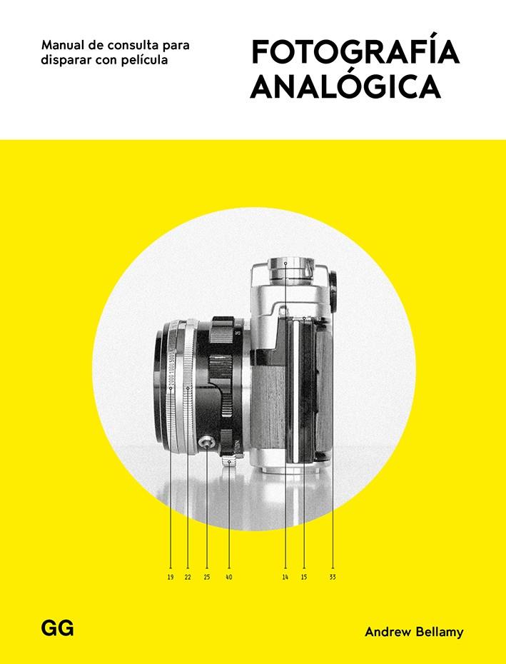 FOTOGRAFÍA ANALÓGICA | 9788425231742 | BELLAMY, ANDREW | Galatea Llibres | Librería online de Reus, Tarragona | Comprar libros en catalán y castellano online
