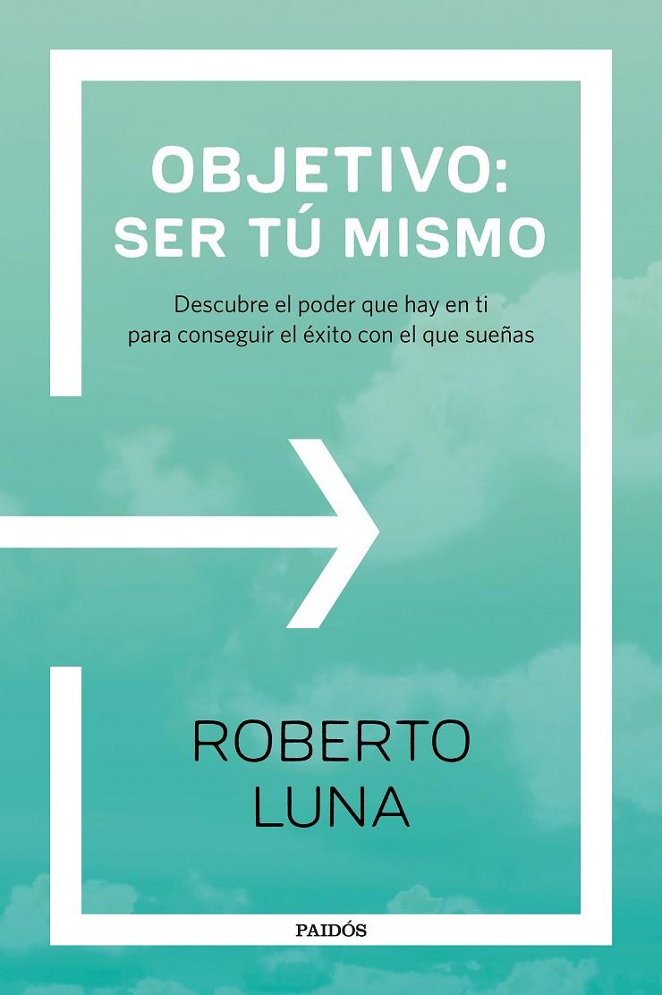 OBJETIVO: SER TÚ MISMO | 9788449333248 | LUNA AROCAS, ROBERTO | Galatea Llibres | Librería online de Reus, Tarragona | Comprar libros en catalán y castellano online