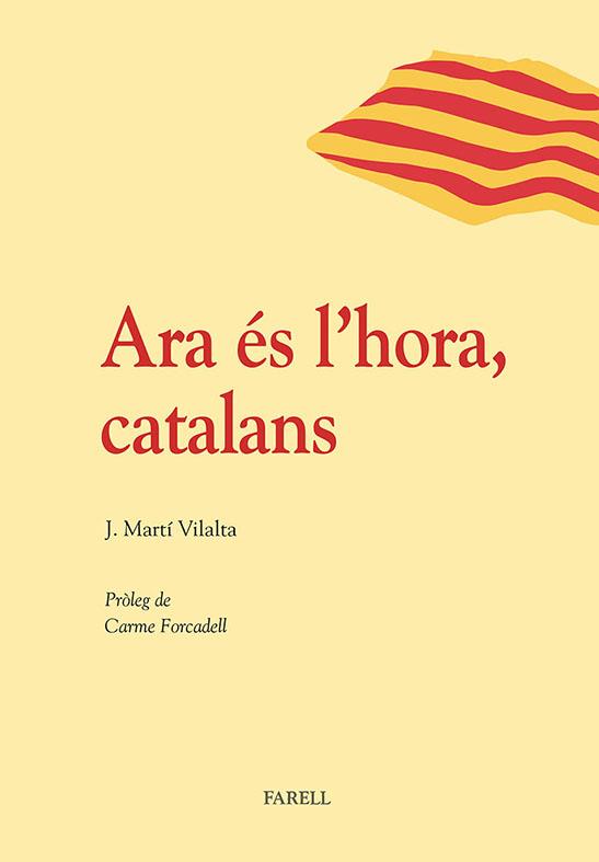 ARA ÉS L'HORA, CATALANS | 9788492811489 | MARTÍ VILALTA, J. | Galatea Llibres | Llibreria online de Reus, Tarragona | Comprar llibres en català i castellà online