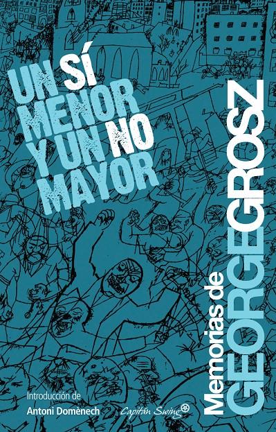 SÍ MENOR Y UN NO MAYOR, UN | 9788493898557 | GROSZ, GEORGE | Galatea Llibres | Librería online de Reus, Tarragona | Comprar libros en catalán y castellano online