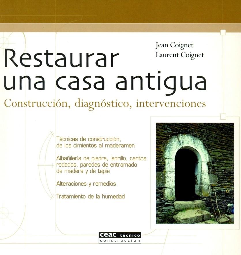 RESTAURAR UNA CASA ANTIGUA : CONSTRUCCION, DIAGNOSTICO, INTE | 9788432915154 | COIGNET, JEAN | Galatea Llibres | Librería online de Reus, Tarragona | Comprar libros en catalán y castellano online