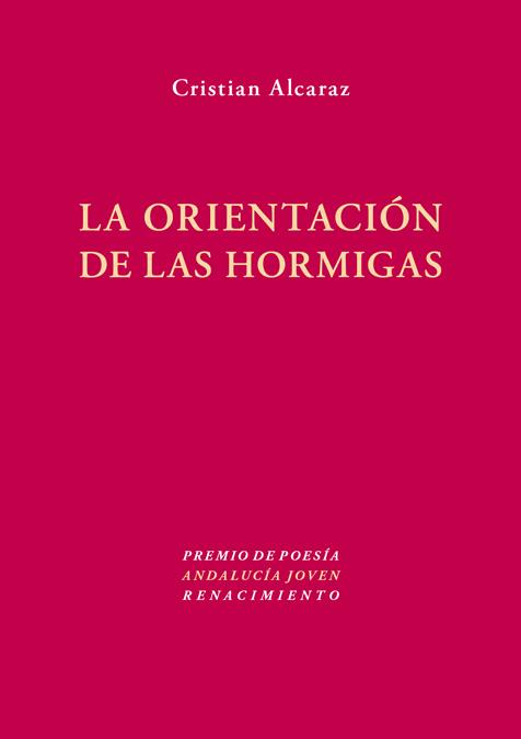 LA ORIENTACIÓN DE LAS HORMIGAS | 9788484727651 | ALCARAZ, CRISTIAN | Galatea Llibres | Librería online de Reus, Tarragona | Comprar libros en catalán y castellano online