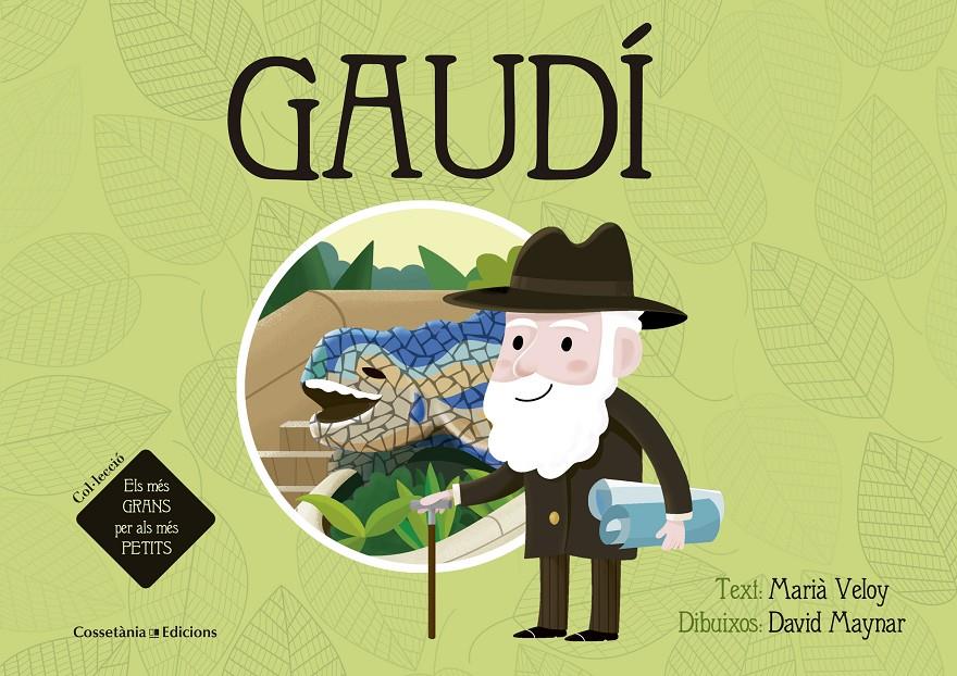 GAUDÍ. ELS MÉS GRANS PER ALS MÉS PETITS | 9788490344019 | VELOY PLANAS, MARIÀ | Galatea Llibres | Librería online de Reus, Tarragona | Comprar libros en catalán y castellano online