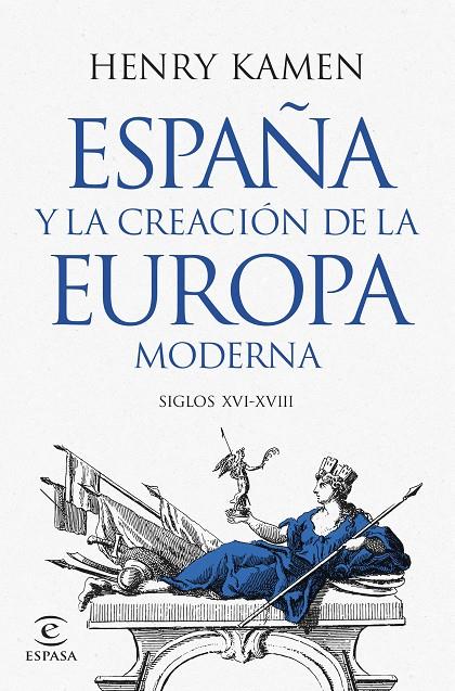 ESPAÑA Y LA CREACIÓN DE LA EUROPA MODERNA | 9788467073645 | KAMEN, HENRY | Galatea Llibres | Librería online de Reus, Tarragona | Comprar libros en catalán y castellano online