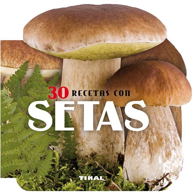 30 RECETAS CON SETAS | 9788499282596 | Galatea Llibres | Librería online de Reus, Tarragona | Comprar libros en catalán y castellano online