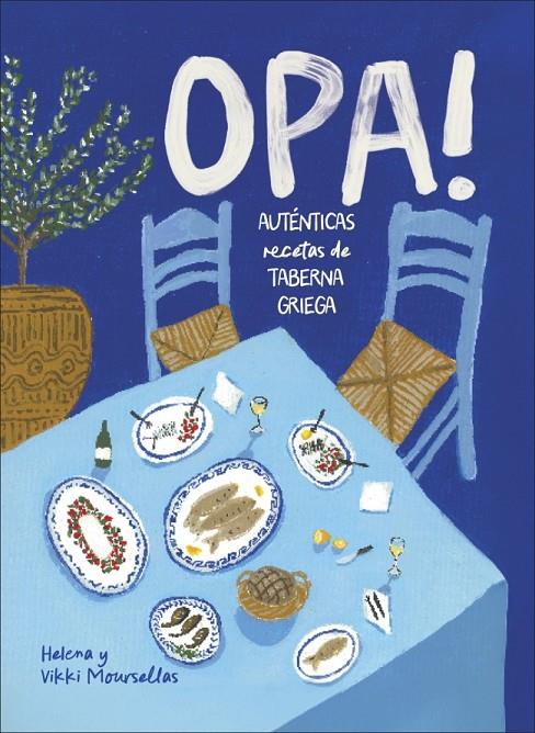 OPA! AUTÉNTICAS RECETAS DE TABERNA GRIEGA | 9780241802069 | MOURSELLAS, VIKKI/MOURSELLAS, HELENA | Galatea Llibres | Llibreria online de Reus, Tarragona | Comprar llibres en català i castellà online