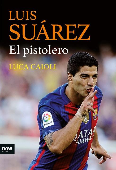 LUIS SUÁREZ, EL PISTOLERO | 9788416245468 | CAIOLI, LUCA | Galatea Llibres | Librería online de Reus, Tarragona | Comprar libros en catalán y castellano online