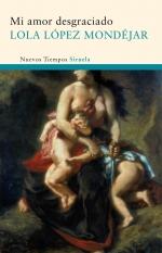 MI AMOR DESGRACIADO | 9788498414424 | LOPEZ MONDEJAR, LOLA | Galatea Llibres | Librería online de Reus, Tarragona | Comprar libros en catalán y castellano online
