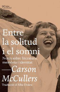 ENTRE LA SOLITUD I EL SOMNI | 9788494655692 | MCCULLERS, CARSON | Galatea Llibres | Librería online de Reus, Tarragona | Comprar libros en catalán y castellano online