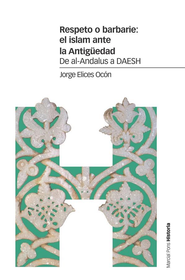 RESPETO O BARBARIE: EL ISLAM ANTE LA ANTIGÜEDAD | 9788416662982 | ELICES OCÓN, JORGE | Galatea Llibres | Llibreria online de Reus, Tarragona | Comprar llibres en català i castellà online