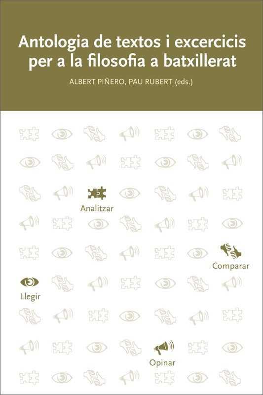 ANTOLOGIA DE TEXTOS I EXERCICIS PER A LA FILOSOFIA A BATXILLERAT | 9788499844480 | PIÑERO SUBIRANA, ALBERT/RUBERT VILAR, PAU/BALCELLS MORELL, MERCÈ/CANET CABESTANY, JOAN/COMAS NOGUERA | Galatea Llibres | Librería online de Reus, Tarragona | Comprar libros en catalán y castellano online
