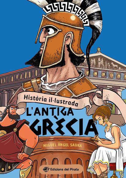 HISTÒRIA IL·LUSTRADA - L'ANTIGA GRÈCIA | 9788419912015 | SAURA, MIGUEL ÁNGEL | Galatea Llibres | Llibreria online de Reus, Tarragona | Comprar llibres en català i castellà online