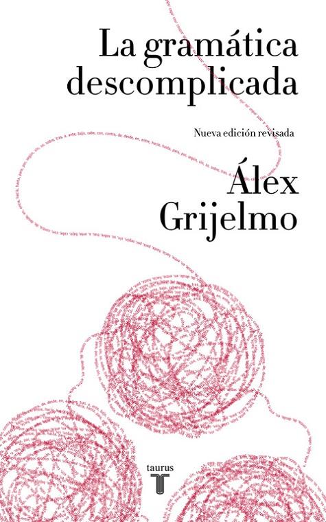 LA GRAMÁTICA DESCOMPLICADA (NUEVA EDICIÓN REVISADA) | 9788430617937 | GRIJELMO, ALEX | Galatea Llibres | Librería online de Reus, Tarragona | Comprar libros en catalán y castellano online