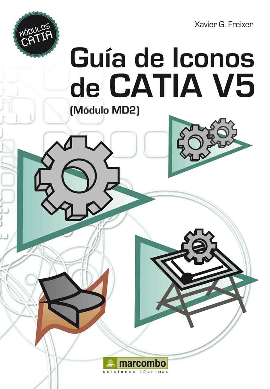GUÍA DE ICONOS DE CATIA V5 [MÓDULO MD2] | 9788426718143 | GÓNZALEZ FREIXER, XAVIER | Galatea Llibres | Llibreria online de Reus, Tarragona | Comprar llibres en català i castellà online