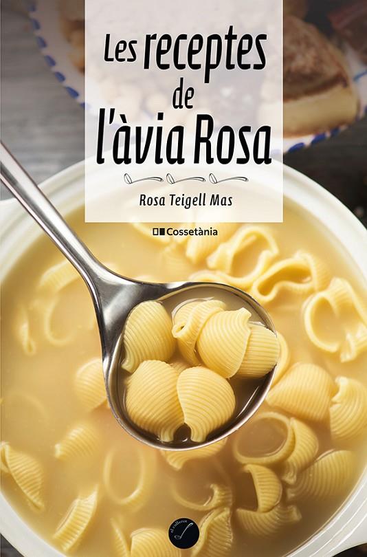 LES RECEPTES DE L'ÀVIA ROSA | 9788413561509 | TEIGELL MAS, ROSA | Galatea Llibres | Llibreria online de Reus, Tarragona | Comprar llibres en català i castellà online