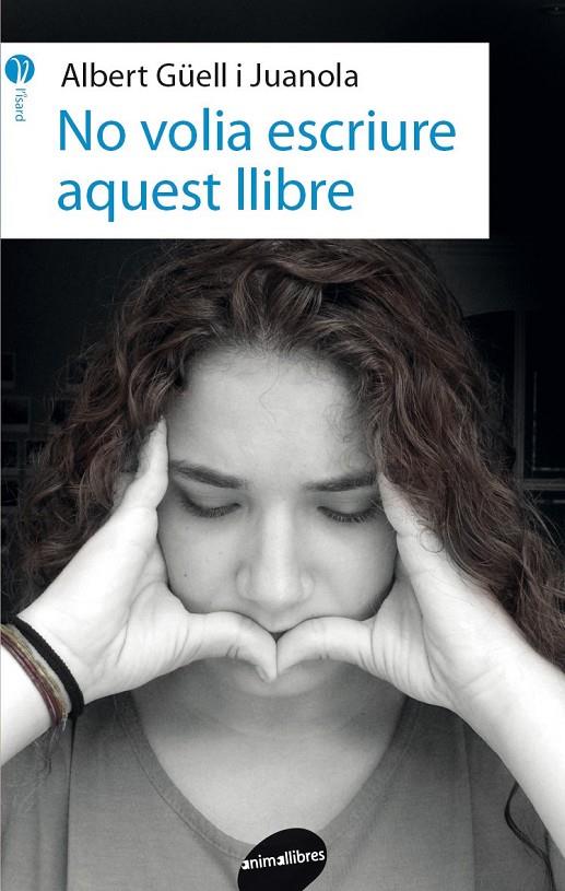 NO VOLIA ESCRIURE AQUEST LLIBRE | 9788416844562 | GüELL I JUANOLA, ALBERT | Galatea Llibres | Librería online de Reus, Tarragona | Comprar libros en catalán y castellano online